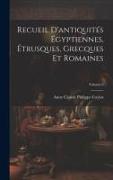 Recueil D'antiquités Égyptiennes, Étrusques, Grecques Et Romaines, Volume 6