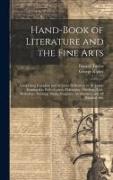 Hand-Book of Literature and the Fine Arts: Comprising Complete and Accurate Definitions of All Terms Employed in Belles-Lettres, Philosophy, Theology
