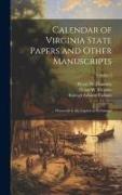 Calendar of Virginia State Papers and Other Manuscripts: ... Preserved in the Capitol at Richmond, Volume 5