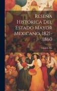 Reseña Histórica Del Estado Mayor Mexicano, 1821-1860