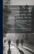 Minutes of the Committee of Council On Education, With Appendices, Volume 2