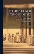 P. Terentii Afri Comoediae Sex: Adelphi