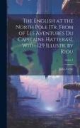 The English at the North Pole [Tr. From of Les Aventures Du Capitaine Hatteras]. With 129 Illustr. by Riou, Series 1