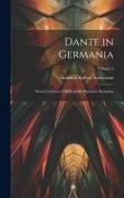 Dante in Germania: Storia Letteraria E Bibliografia Dantesca Alemanna, Volume 2