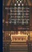 Regesta Pontificum Romanorum Ab Condita Ecclesia Ad Annum Post Christum Natum Mcxcviii, Volume 2