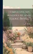 Homoeopathy, Allopathy, and "Young Physic"