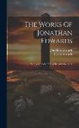 The Works Of Jonathan Edwards: With A Memoir Of His Life And Character