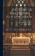 R.p. Pedro De Ribadeneyra ... Flos Sanctorum: Sexta Parte: En Que Se Contienen Las Vidas De Los Santos, Que Pertenecen A Los Meses De Noviembre, Y Diz