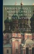 Histoire Physique, Morale, Civile Et Politique De La Russie Moderne, Volume 3