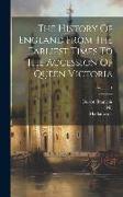 The History Of England From The Earliest Times To The Accession Of Queen Victoria, Volume 1