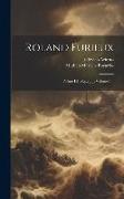 Roland Furieux: Poème Héroïque[...], Volume 1