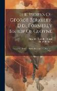 The Works Of George Berkeley, D.d., Formerly Bishop Of Cloyne: Philosophical Works, 1732-33: Alciphron. The Theory Of Vision