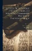 La Clef De La Langue Et Des Sciences, Ou Nouvelle Grammaire Française Encyclopèdique, Volume 3