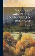 Discours Et Messages De Louis-napoléon Bonaparte: Depuis Son Retour En France Jusqu'au 2 Décembre 1852
