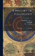 A History of Philosophy: From Thales to the Present Time, Volume 2