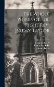 The Whole Works of the Right Rev. Jeremy Taylor, Volume 7
