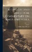 A Critical and Exegetical Commentary On Amos and Hosea, Volume 20