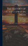 The History of Christianity in India: From the Commencement of the Christian Era, Volume 2