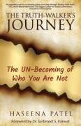 The Truth-Walker's Journey: The UN-Becoming of Who You Are Not