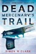 Dead Mercenary's Trail: Jake Armitage Thriller Book 2