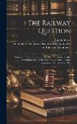 The Railway Question: Statement Of Simon Sterne, Esq., Of N. Y., Made To The United States Senate Select Committee On Interstate Commerce