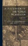 A Description of the Visible Numerator: With Instructions for Its Use ... Designed to Impart to Learners a Clear and an Adequate Knowledge of the Prin