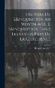Histoire De L&inquisition Au Moyen-Age. 2. L&inquisition Dans Les Divers Pays De La Chrétienté