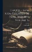L'epoque Sans Nom Esquisses De Paris, 1830-1833, Volume 1
