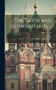 The Earth and Its Inhabitants ...: Asiatic Russia: Caucasia, Aralo-Caspian Basin, Siberia