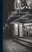 Trois Drames Historiques