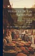 Voyages De 'ibn Batoutah: Texte Arabe, Accompagné D'une Traduction, Volume 1