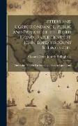 Letters and Correspondance, Public and Private, of the Right Honourable Henry St. John, Lord Viscount Bolingbroke: During the Time He Was Secretary of