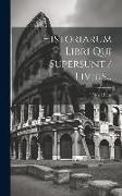 Historiarum Libri Qui Supersunt / Livius