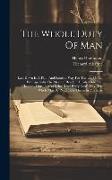 The Whole Duty Of Man: Laid Down In A Plain And Familiar Way For The Use Of All, But Especially The Meanest Reader: Divided Into Xvii Chapter