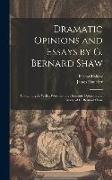 Dramatic Opinions and Essays by G. Bernard Shaw: Containing As Well a Word On the Dramatic Opinions and Essays, of G. Bernard Shaw