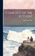 Come Out of the Kitchen!: A Romance
