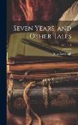 Seven Years, and Other Tales, Volume 1