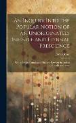 An Inquiry Into the Popular Notion of an Unoriginated, Infinite and Eternal Prescience: With a Preface Containing a Dialogue Between the Author and On