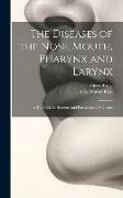 The Diseases of the Nose, Mouth, Pharynx and Larynx: A Textbook for Students and Practicians of Medicine