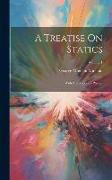 A Treatise On Statics: With Application to Physics, Volume 1