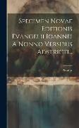 Specimen Novae Editionis Evangelii Ioannei A Nonno Versibus Adstricti
