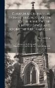 Church Architecture Considered, in Relation to the Mind of the Church Since and Before the Reformation: In 2 Addresses, to the Down and Connor and Dro