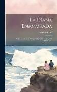La Diana Enamorada: Cinco Libros Que Prosiguen Los Siete De Jorge De Montemayor