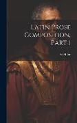 Latin Prose Composition, Part 1