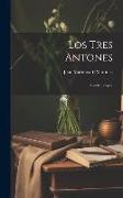 Los Tres Antones: Novela Trágica