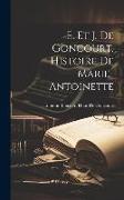 E. Et J. De Goncourt. Histoire De Marie-Antoinette