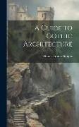 A Guide to Gothic Architecture