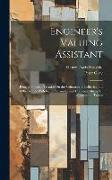 Engineer's Valuing Assistant: Being a Practical Treatise On the Valuation of Collieries and Other Mines With Rules, Formulæ, and Examples Also a Set
