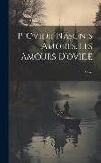 P. Ovidii Nasonis Amores. Les Amours D'ovide