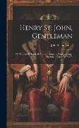 Henry St. John, Gentleman: Of "Flower of Hundreds," in the County of Prince George, Virginia. a Tale of 1774-'75